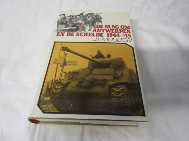 Boek, De Slag Om Antwerpen en De Schelde, 1944-1945.