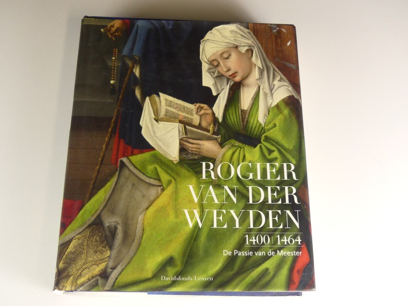 Kunstboek: Rogier van der Weyden 1400-1464 'De Passie van de Meester' 2009