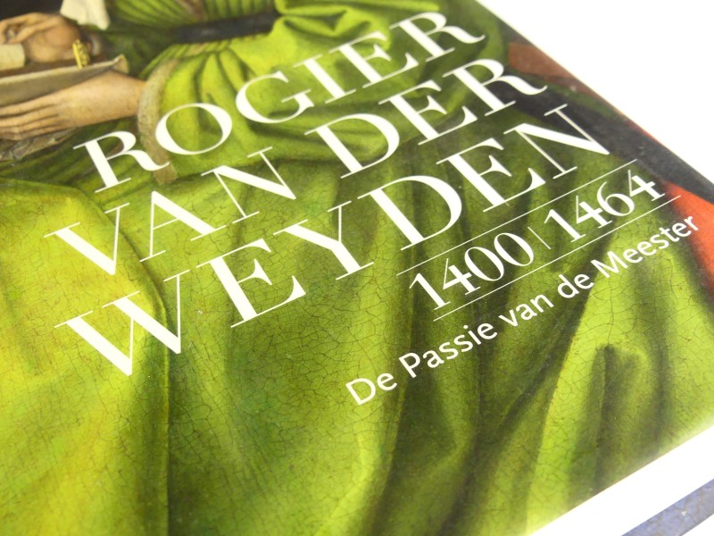 Kunstboek: Rogier van der Weyden 1400-1464 'De Passie van de Meester' 2009