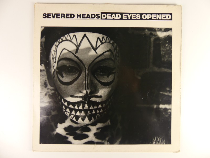 Severed Heads - Dead Eyes Open LP