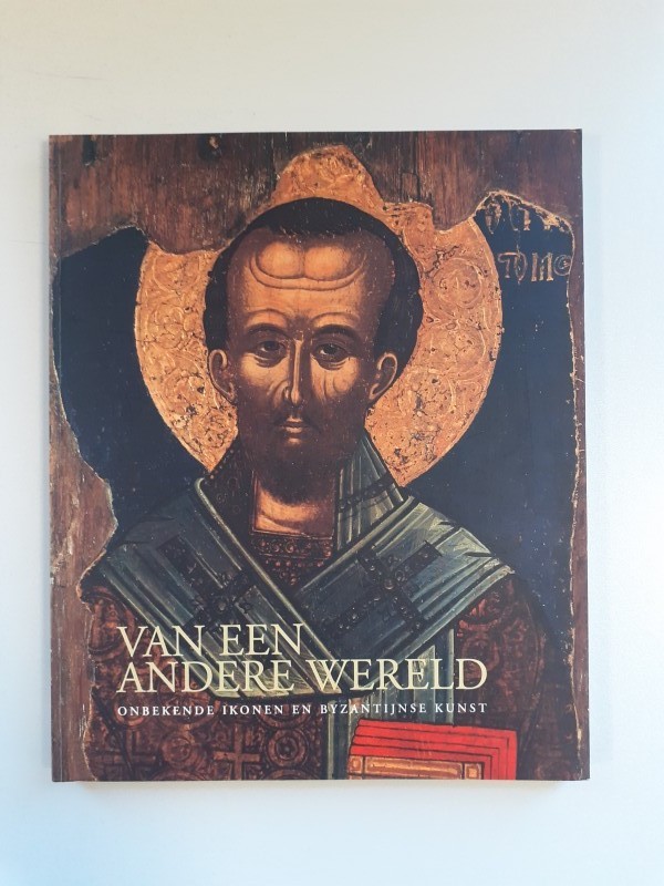 "Van een andere wereld (onbekende Ikonen en byzantijnse kunst)" boek