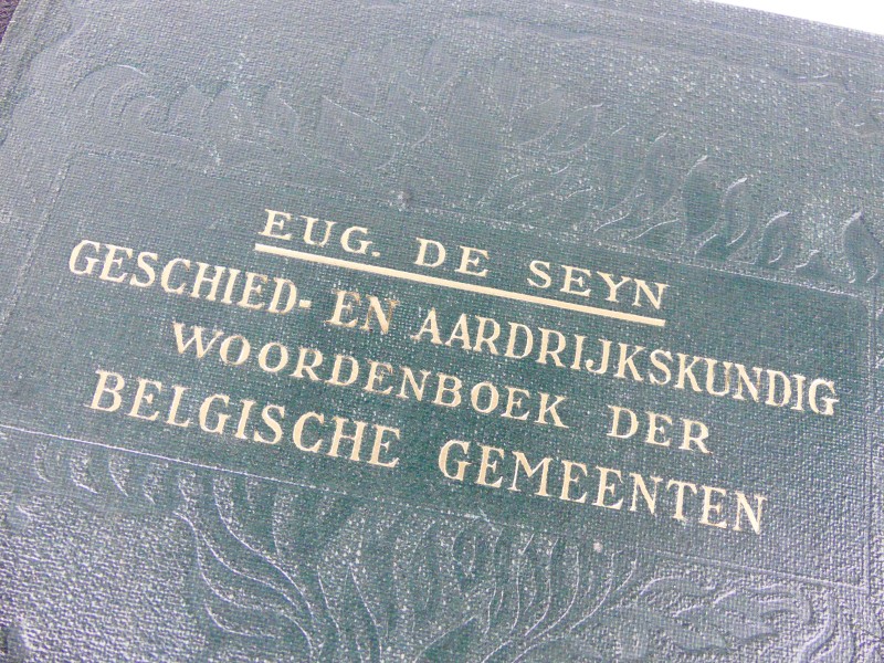 Geschied- en aardrijkskundig woordenboek der Belgische gemeenten. Twee delen. Eug. de Seyn. Ed. Bieleveld Brussel